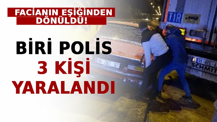 Facianın Eşiğinden Dönüldü! Biri Polis 3 Kişi Yaralandı