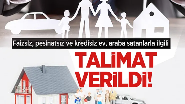 Faizsiz, peşinatsız ve kredisiz ev, araba satanlarla ilgili Cumhurbaşkanı Erdoğan'dan flaş talimat! Önlem alın!
