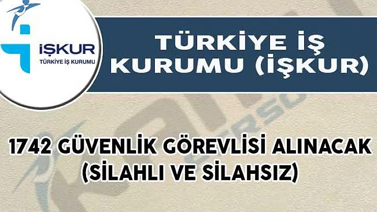 Farklı Firmalara 1742 Güvenlik Görevlisi Alımı Yapılıyor! (Silahlı ve Silahsız)
