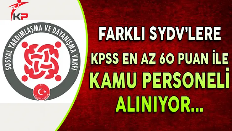 Farklı SYDV'lere KPSS En Az 60 Puan ile Kamu Personeli Alınıyor