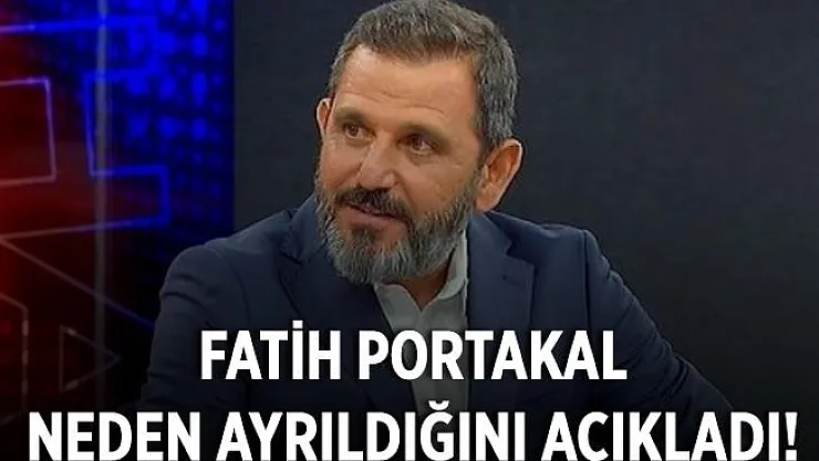Fatih Portakal Fox TV'den neden ayrıldığını açıkladı!
