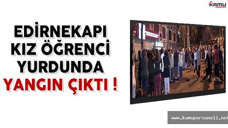 Fatih'teki Edirnekapı Kız Öğrenci Yurdunda Yangın Çıktı