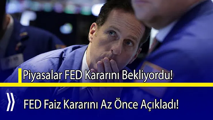 FED faiz oranı belli oldu!