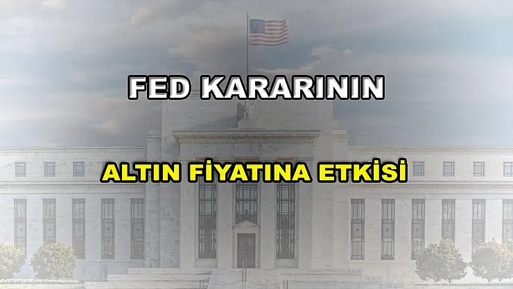 Fed kararı altın fiyatını nasıl etkiledi, altın yükselmeye devam edecek mi?