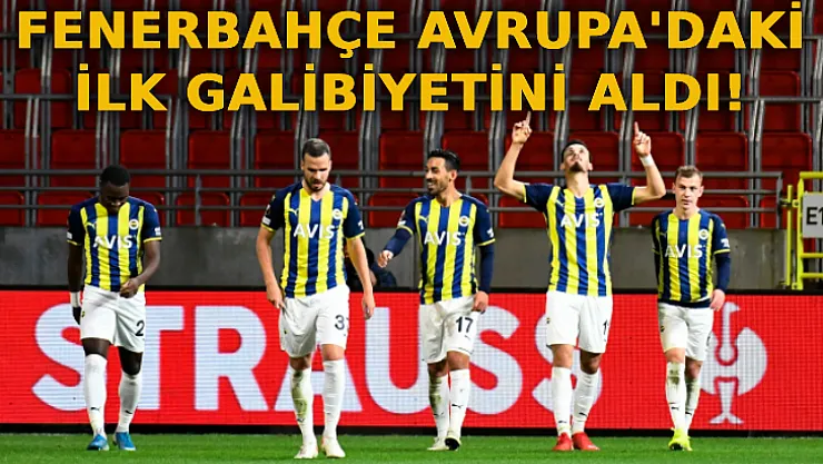 Fenerbahçe Avrupa'daki İlk Galibiyetini Aldı!