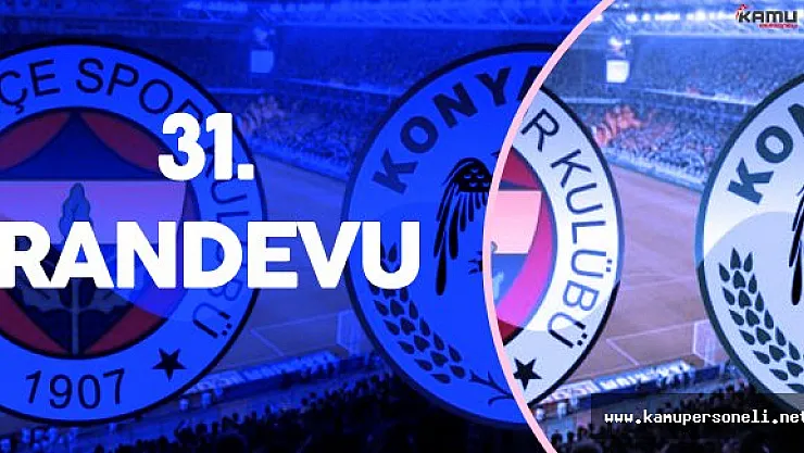 Fenerbahçe ile  Konyaspor 31'inci Randevuya Hazırlanıyor