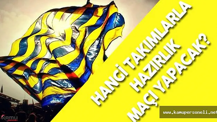 Fenerbahçe'nin Hazırlık Maçı Programı Belli Oldu - Fenerbahçe Hangi Takımlarla Hazırlık Maçı Oynayacak?