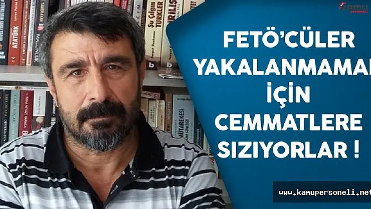 FETÖ elemanları diğer cemaatlara kamufle olarak sızıyorlar