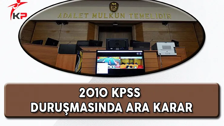 FETÖ İle İlişkin KPSS Davasında Ara Karar!
