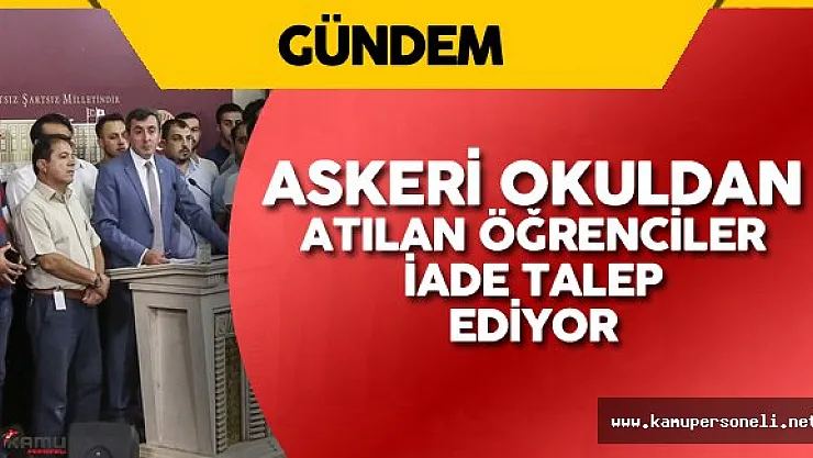 FETÖ Yüzünden Askeri Okullardan Atılan Öğrenciler İade İstiyor