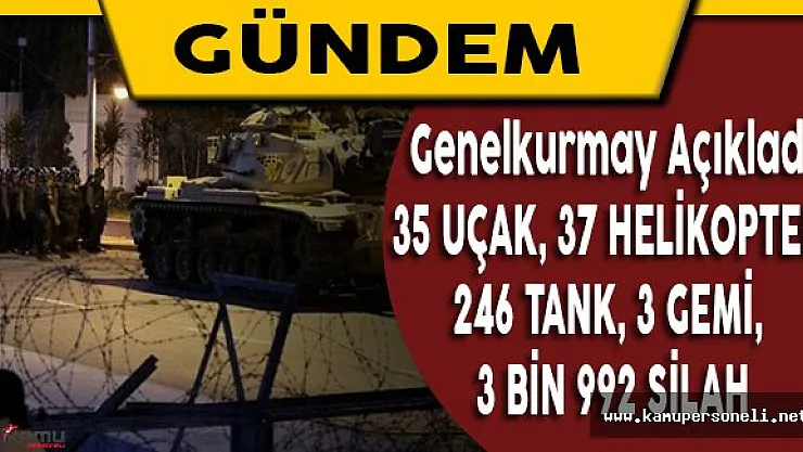 FETÖ'nün Darbe Girişiminde Kullandığı Silah ve Araç Sayıları Belirlendi