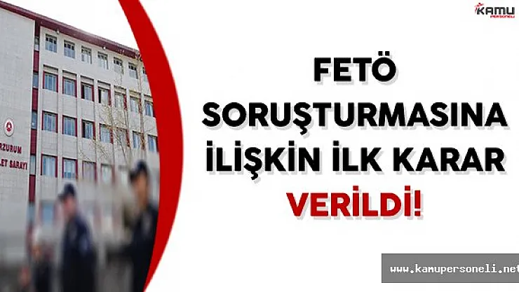 FETÖ'nün Darbe Girişimine İlişkin Soruşturmanın İlk Kararı Verildi