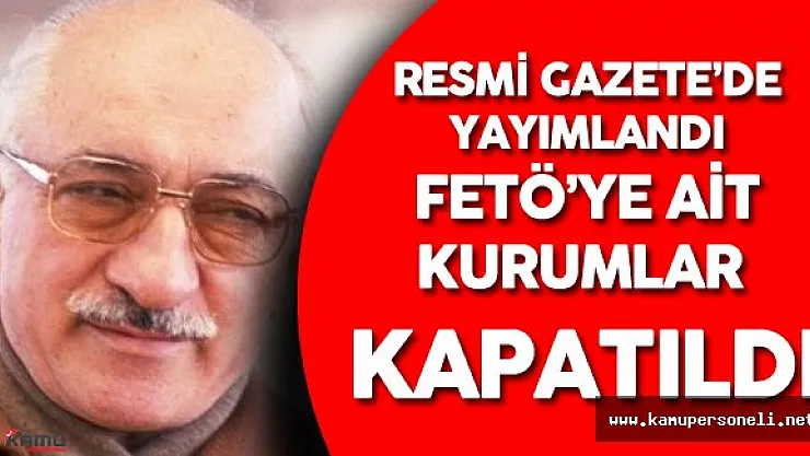 FETÖ'nün Okul , Hastane ve Yurtları Kapatıldı