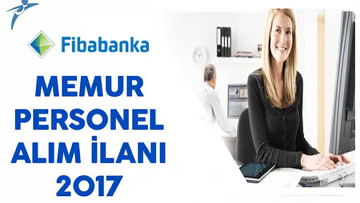 Fibabanka En Az Lise Mezunu Memur Personel Alımı Yapıyor