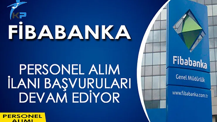 Fibabanka Personel Alım İlanı Devam Ediyor