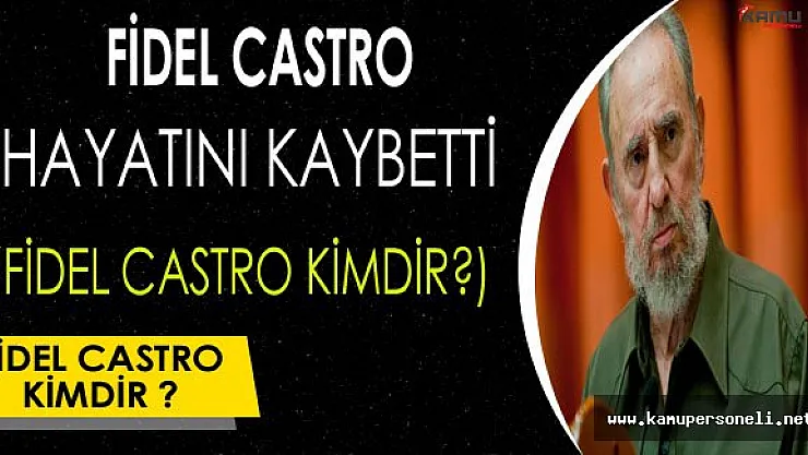 Fidel Castro Hayatını Kaybetti (Fidel Castro Kimdir?)