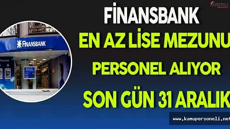 Finansbank En Az Lise Mezunu Personel Alıyor