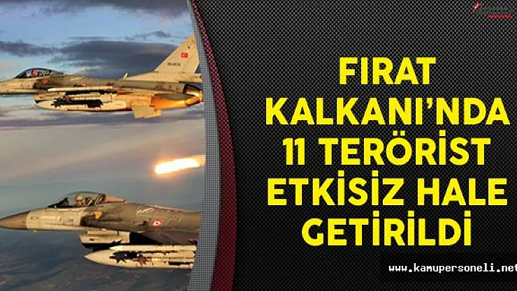 Fırat Kalkanı'nda 11 Terörist Etkisiz Hale Getirildi