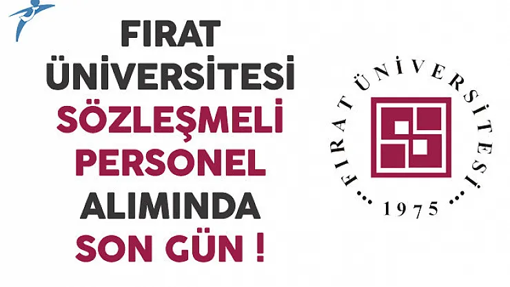 Fırat Üniversitesi Sözleşmeli Personel Alımında Son Gün !