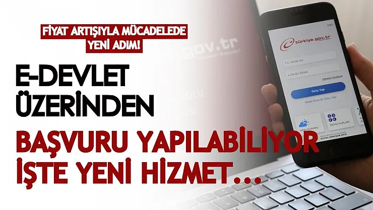 Fiyat artışıyla mücadelede yeni adım! E-devlet üzerinden başvuru yapılabilecek: İşte yeni hizmet...