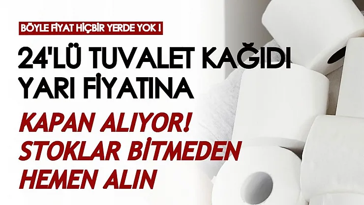 'Fiyatı düşer' demeden hemen alın! 24'lü tuvalet kağıdı piyasanın yarı fiyatına satılıyor! Son adetler kaldı