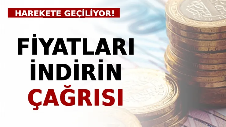 Fiyatları İndirin Çağrısı: Harekete Geçiliyor!