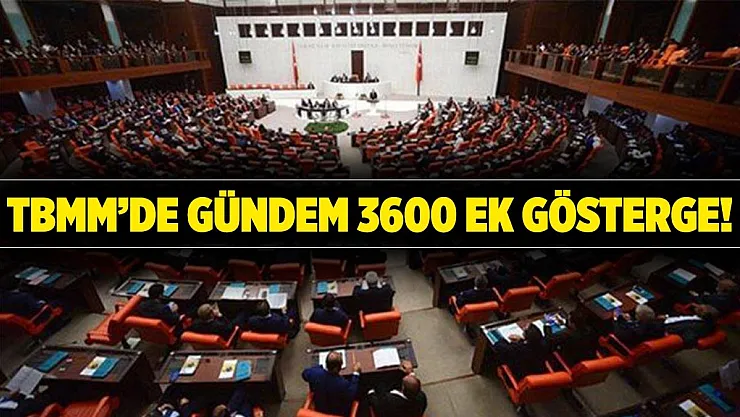 Flaş gelişme! 3600 ek göstergede gözler TBMM'ye çevrildi!