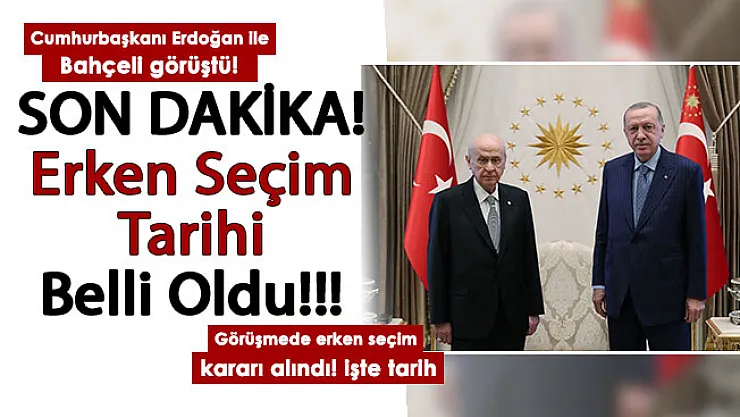 Flaş iddia gündemi sarstı: Cumhurbaşkanı Erdoğan ile MHP Lideri Bahçeli görüştü! Erken seçim tarihi belirlendi: Seçimler o tarihte yapılacak