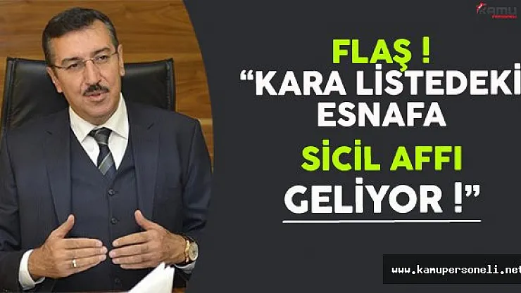 Flaş ! Kara Listedeki Esnafa Sicil Affı Geliyor !