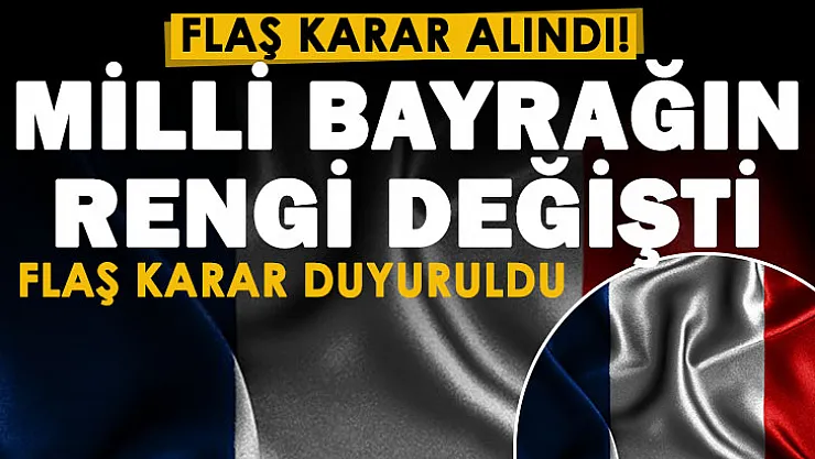 Fransa milli bayrağının rengi değişti! İşte yeni rengi
