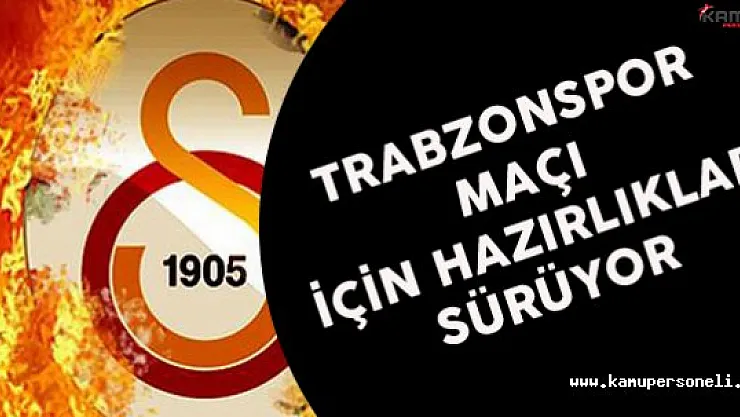 Galatasaray Trabzonspor Maçı için Hazırlıklarını Sürdürüyor