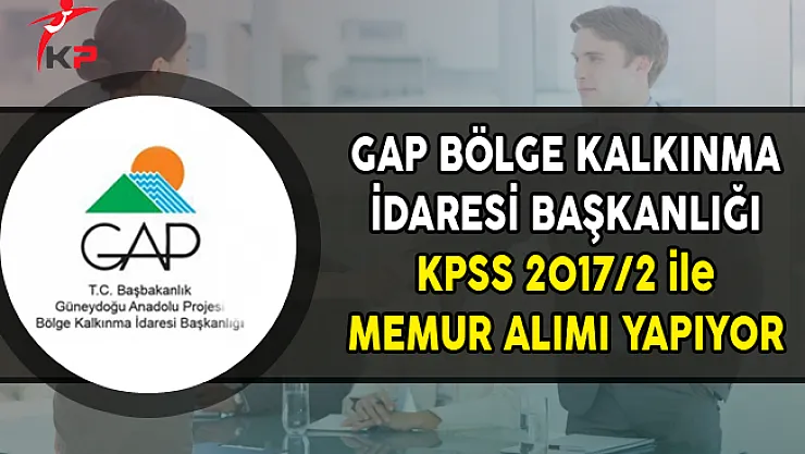GAP Bölge Kalkınma İdaresi Başkanlığı Memur Alımı Yapıyor