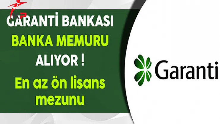 Garanti Bankası Memur Alım İlanı