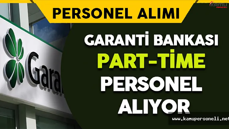 Garanti Bankası Part-Time Personel Alımı Yapacak
