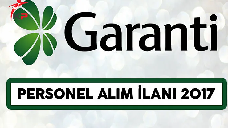 Garanti Bankası Personel Alım İlanı 2017