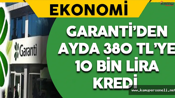 Garanti'den Ayda 380 TL'ye 10 Bin Lira Kredi