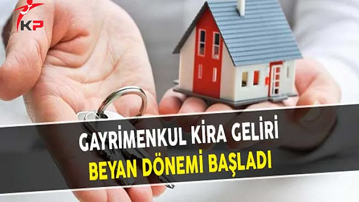 Gayrimenkul Kira Geliri Beyan Dönemi Başladı