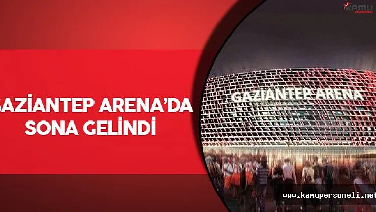 Gaziantep Arena Açılıyor