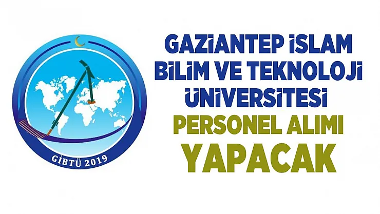 Gaziantep İslam Bilim ve Teknoloji Üniversitesi personel alımı yapacak!