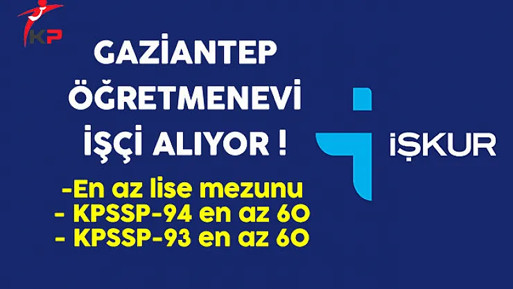 Gaziantep Öğretmenevi Lise Mezunu İşçi Alıyor