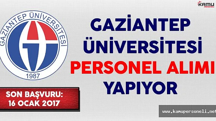 Gaziantep Üniversitesi Personel Alımı Yapıyor