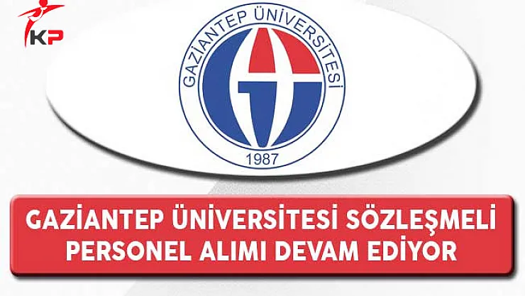 Gaziantep Üniversitesi Sözleşmeli Personel Alımı Devam Ediyor