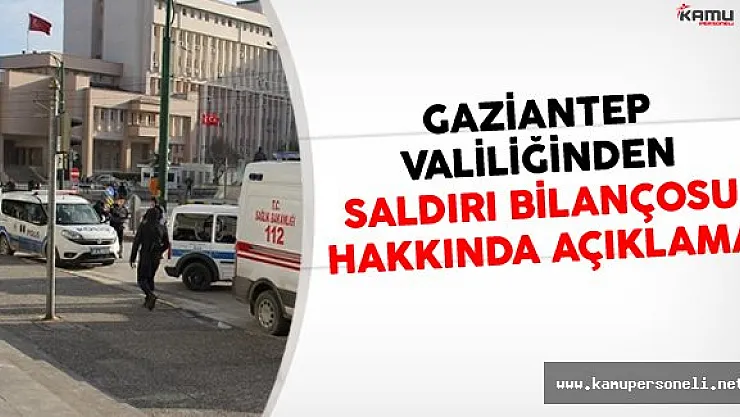 Gaziantep Valiliğinden Saldırı Bilançosu Hakkında Açıklama