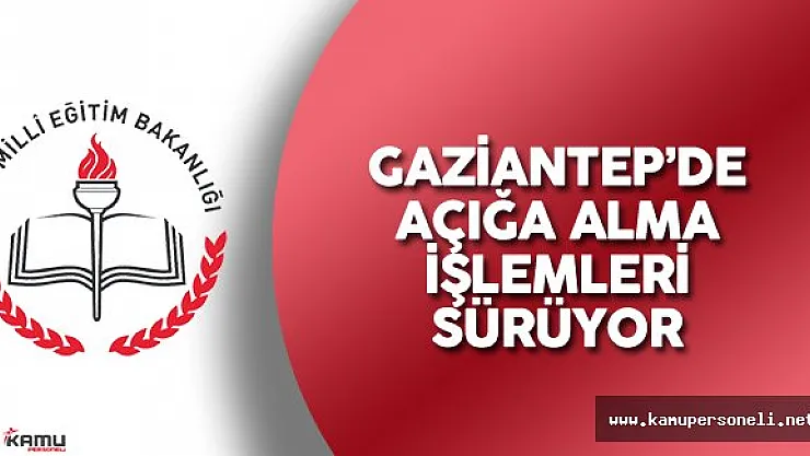 Gaziantep'de MEB Çalışanlarının Açığa Alınma İşlemleri Sürüyor