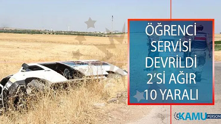 Gaziantep'in Şahinbey İlçesinde Öğrenci Servisi Devrildi! Trafik Kazasında 2'si Ağır 10 Öğrenci Yaralandı
