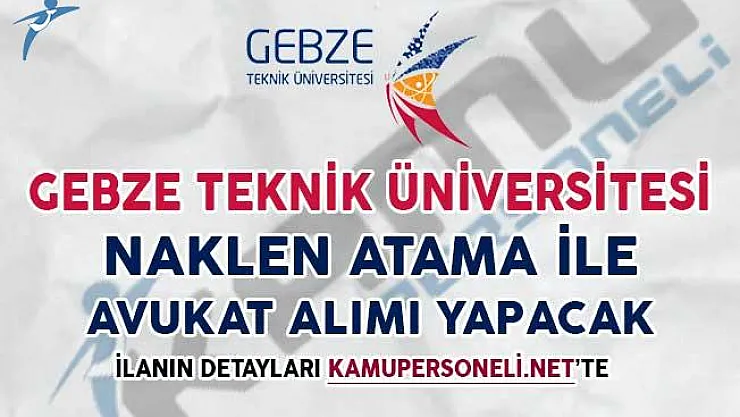 Gebze Teknik Üniversitesi Naklen Atama İle Avukat Alımı Yapacak