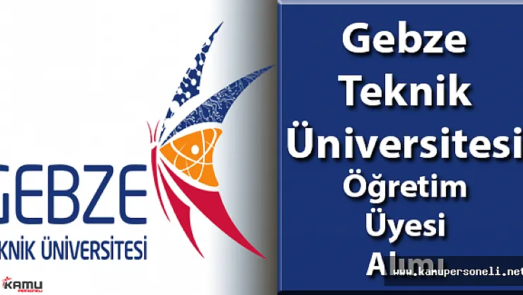 Gebze Teknik Üniversitesi Öğretim Üyesi Alımı