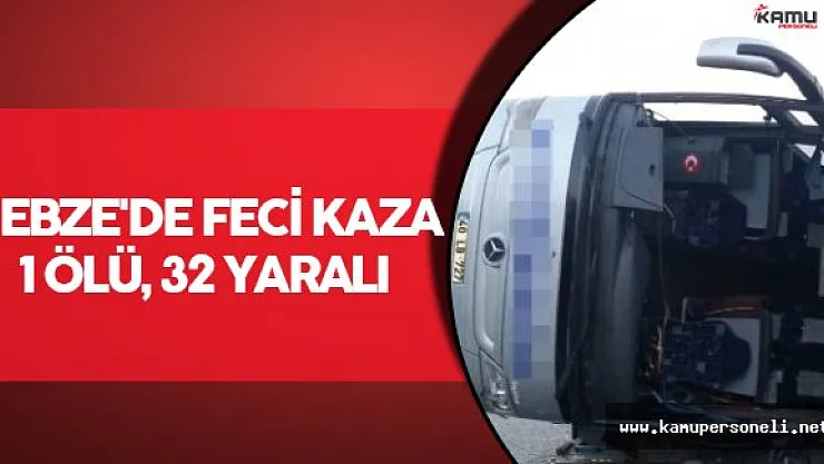 Gebze'de Feci Kaza: 1 Ölü, 32 Yaralı