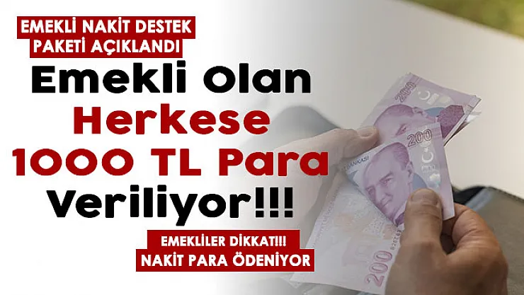 Geçim destek nakdi az önce duyuruldu! Emekli maaşı olan herkese 1000 TL verilmeye başlandı