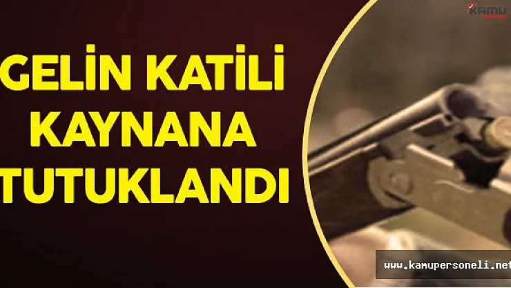 Gelinini Av Tüfeğiyle Öldüren Kaynana Tutuklandı